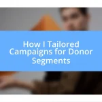 How I Tailored Campaigns for Donor Segments