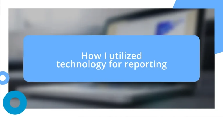 How I utilized technology for reporting