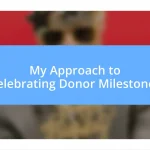 My Approach to Celebrating Donor Milestones