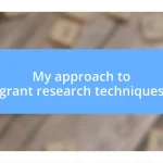 My approach to grant research techniques