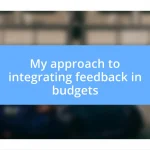 My approach to integrating feedback in budgets