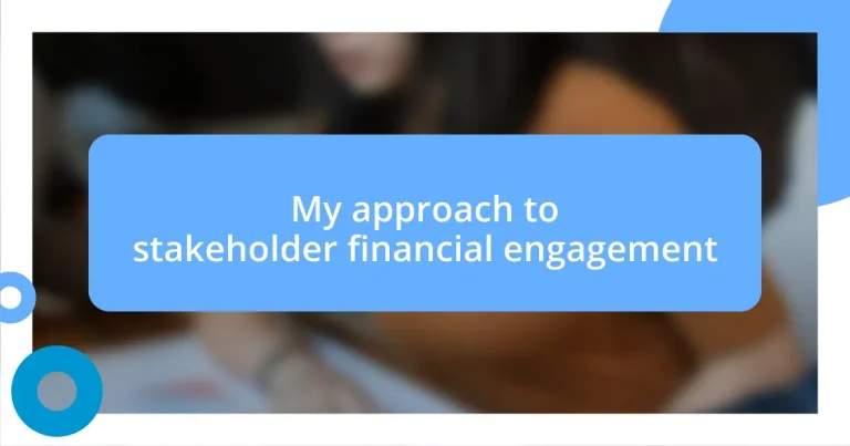 My approach to stakeholder financial engagement