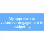 My approach to volunteer engagement in budgeting