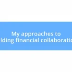 My approaches to building financial collaborations