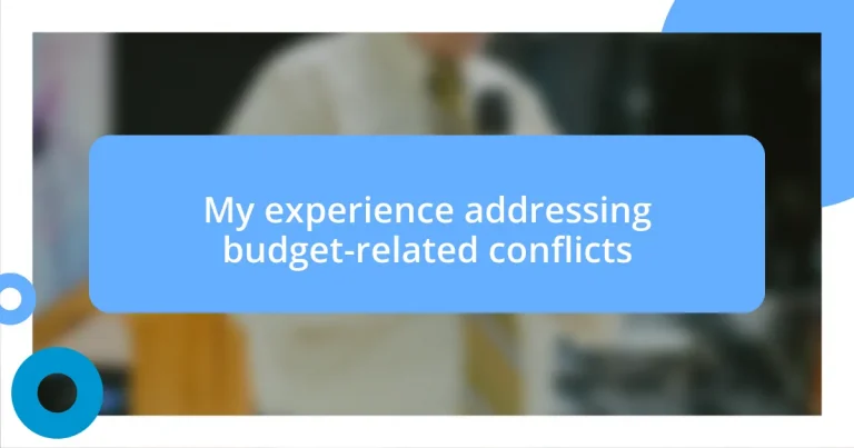 My experience addressing budget-related conflicts