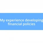 My experience developing financial policies