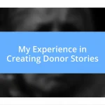 My Experience in Creating Donor Stories