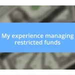 My experience managing restricted funds