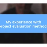 My experience with project evaluation methods