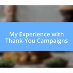 My Experience with Thank-You Campaigns