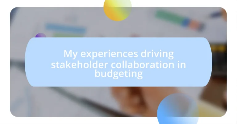 My experiences driving stakeholder collaboration in budgeting