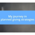 My journey in planned giving strategies