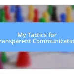 My Tactics for Transparent Communication