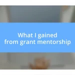 What I gained from grant mentorship