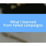 What I learned from failed campaigns