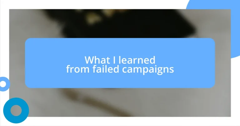 What I learned from failed campaigns