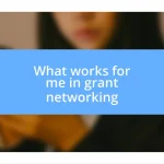 What works for me in grant networking