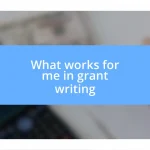 What works for me in grant writing