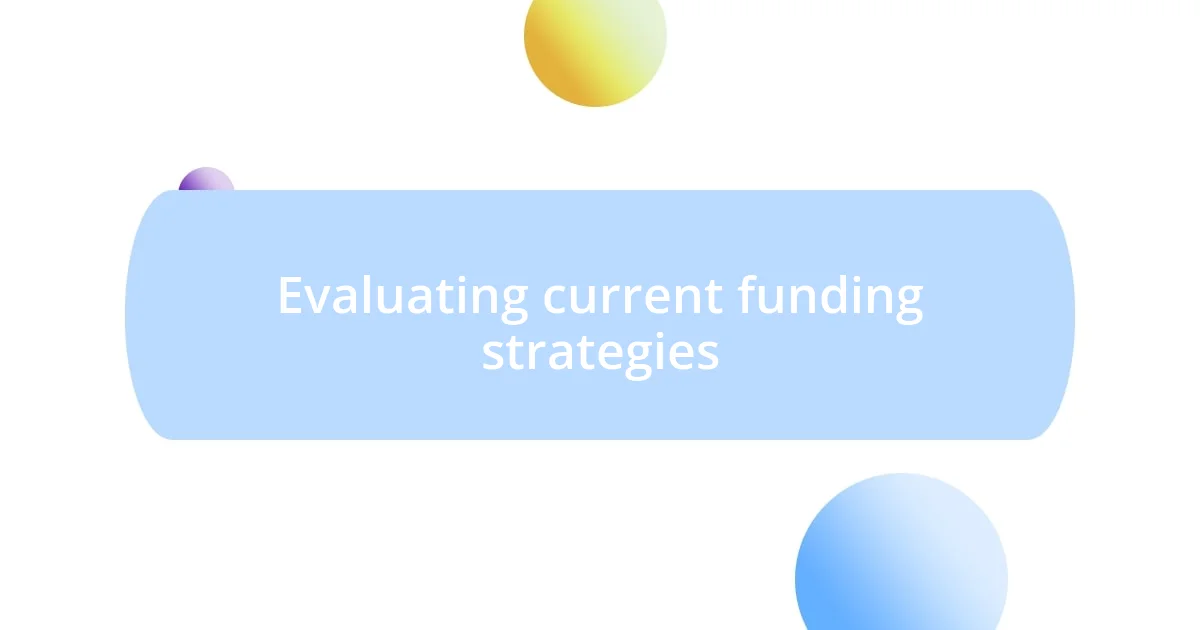 Evaluating current funding strategies