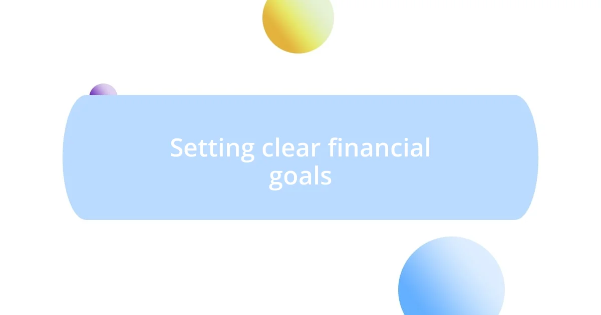 Setting clear financial goals