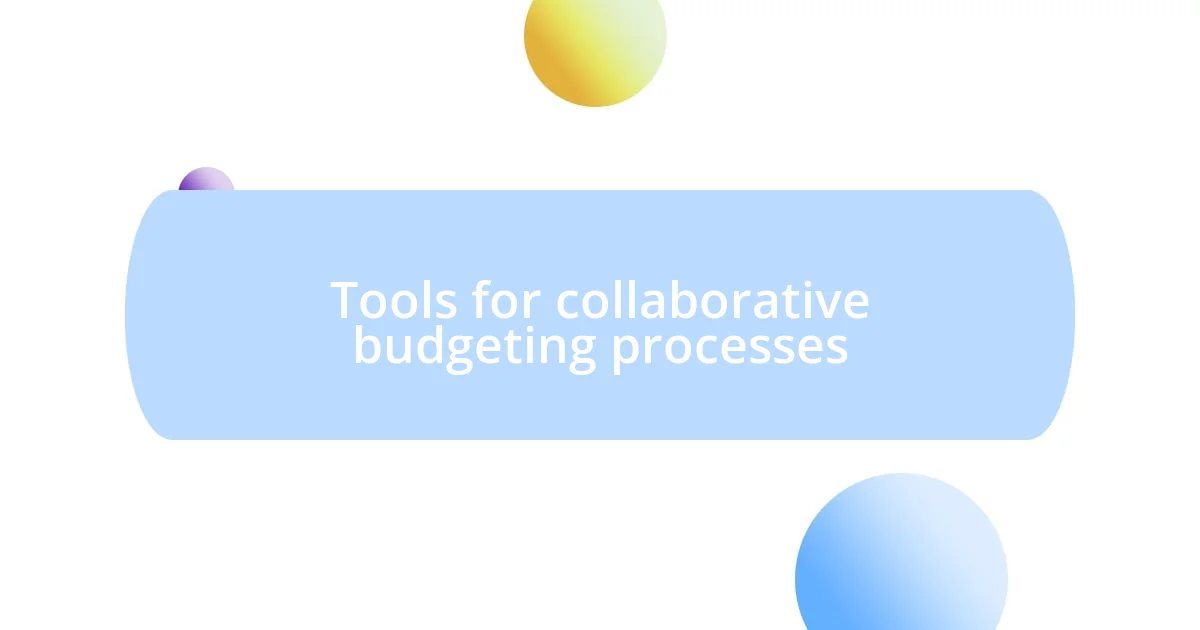 Tools for collaborative budgeting processes