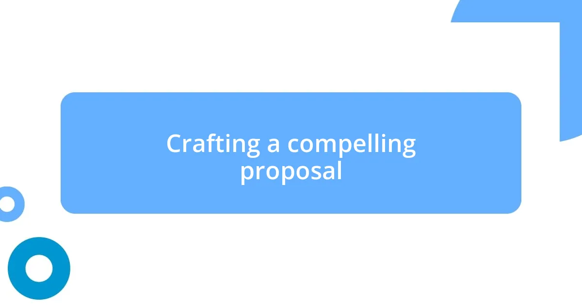 Crafting a compelling proposal