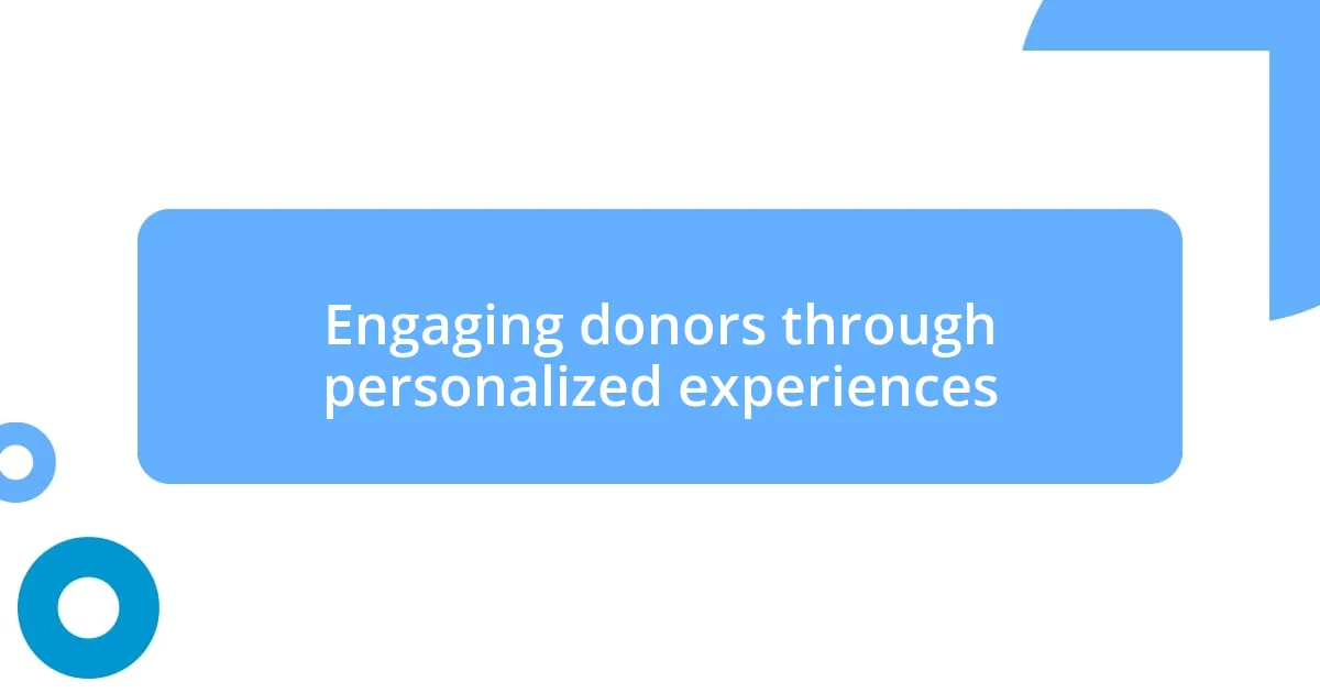 Engaging donors through personalized experiences